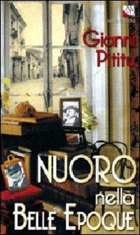 Nuoro nella Belle époque - Gianni Pititu - Libro AM&D 1998, I griot tascabili | Libraccio.it