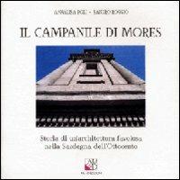 Il campanile di Mores. Storia di un'architettura favolosa nella Sardegna dell'Ottocento - Annalisa Poli, Sandro Roggio - Libro AM&D 1999, I percorsi | Libraccio.it