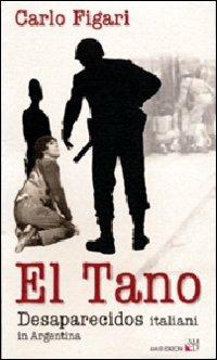 El Tano. Desaparecidos italiani in Argentina - Carlo Figari - Libro AM&D 1999, I griot tascabili | Libraccio.it