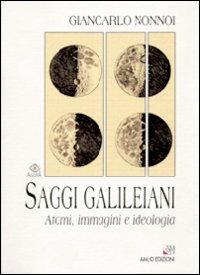 Saggi galileiani. Atomi, immagini e ideologia - Giancarlo Nonnoi - Libro AM&D 2000, Agorà | Libraccio.it