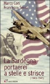 La Sardegna portaerei a stelle e strisce (1943-1945)