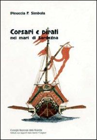 Corsari e pirati nei mari di Sardegna - Pinuccia Franca Simbula - Libro AM&D 1995, Collana Cnr | Libraccio.it