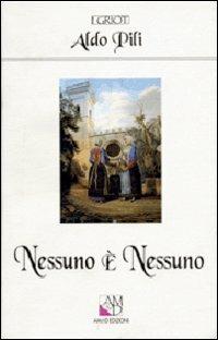Nessuno è nessuno - Aldo Pili - Libro AM&D 1995, I griot | Libraccio.it