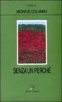 Senza un perché - Michele Columbu - Libro AM&D 1992, I griot | Libraccio.it