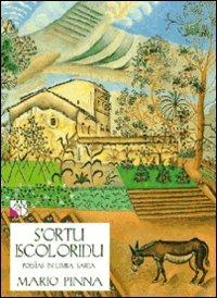 S'ortu iscoloridu. Poesìas in limba sarda de su Logudoro - Mario Pinna - Libro AM&D 2004, I piccoli griot | Libraccio.it