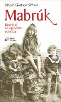 Mabrúk. Ricordi di un'inguaribile ottimista - Nadia Gallico Spano - Libro AM&D 2005, I griot tascabili | Libraccio.it