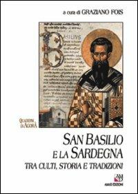 San Basilio e la Sardegna tra culti, storia e tradizioni  - Libro AM&D 2006, Quaderni di Agorà | Libraccio.it