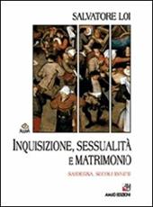 Inquisizione, sessualità e matrimonio. Sardegna, secoli XVI-XVII