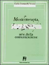 Musicoterapia, arte della comunicazione - Giulia Trovesi Cremaschi - Libro Magi Edizioni 1996, Educazione e rieducazione | Libraccio.it