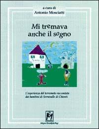 Mi tremava anche il sogno. L'esperienza del terremoto raccontata dai bambini di Serravalle di Chienti  - Libro Magi Edizioni 1997, I bambini raccontano | Libraccio.it