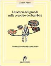 I discorsi dei grandi nelle orecchie dei bambini. Ascoltiamo ciò che dicono i nostri bambini