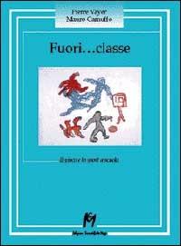 Fuori... Classe. Il gioco e lo sport a scuola - Pierre Vayer, Mauro Camuffo - Libro Magi Edizioni 1999, Psicologia e psicomotricità | Libraccio.it