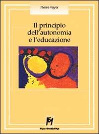 Il principio dell'autonomia e l'educazione - Pierre Vayer - Libro Magi Edizioni 1999, Psicologia e psicomotricità | Libraccio.it