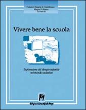 Vivere bene la scuola. Esplorazione del disagio infantile nel mondo scolastico