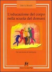 L'educazione del corpo nella scuola del domani. Per una scienza del movimento
