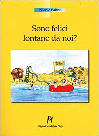 Sono felici lontano da noi? - Nicole Fabre - Libro Magi Edizioni 2000, Professione genitore | Libraccio.it