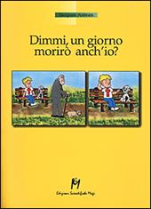 Dimmi, un giorno morirò anch'io?