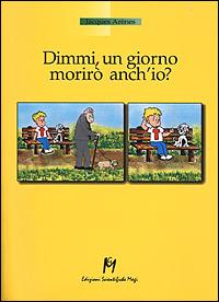 Dimmi, un giorno morirò anch'io? - Jacques Arènes - Libro Magi Edizioni 2000, Professione genitore | Libraccio.it