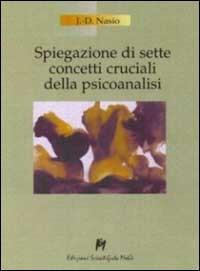 Spiegazione di 7 concetti cruciali della psicoanalisi - Juan D. Nasio - Libro Magi Edizioni 2001 | Libraccio.it