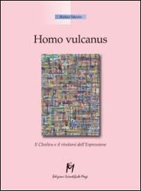 Homo vulcanus. Il closlieu e il rivelarsi dell'espressione - Arno Stern - Libro Magi Edizioni 2001, Esperienze | Libraccio.it