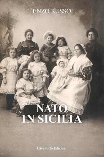 Nato in Sicilia - Enzo Russo - Libro Cavallotto 2014 | Libraccio.it