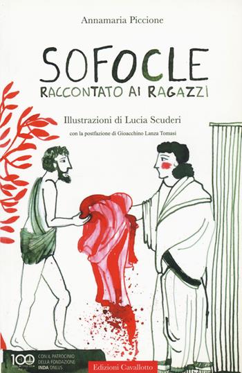 Sofocle raccontato ai ragazzi - Annamaria Piccione - Libro Cavallotto 2017, Le tragedine. Voci dal mondo antico | Libraccio.it