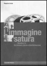 L' immagine satura - Rosario Lizzio - Libro Cavallotto 2006 | Libraccio.it