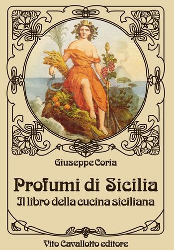 Profumi di Sicilia. Il libro della cucina siciliana - Giuseppe Coria - Libro Cavallotto 2019 | Libraccio.it