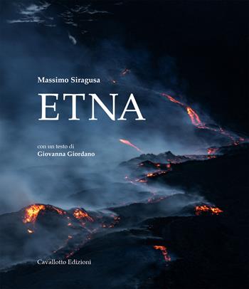 Etna. Ediz. italiana e inglese - Massimo Siragusa, Giovanna Giordano - Libro Cavallotto 2025 | Libraccio.it