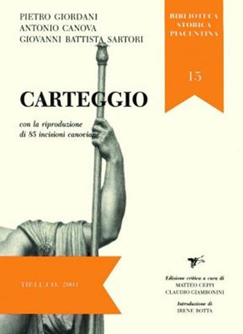 Carteggio - Pietro Giordani, Antonio Canova, G. Battista Sartori - Libro TIP.LE.CO 2004, Biblioteca storica piacentina | Libraccio.it