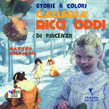 Storie a colori. Galleria Ricci Oddi di Piacenza - Matteo Corradini - Libro TIP.LE.CO 2003 | Libraccio.it