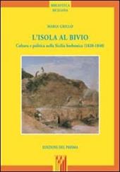 L' isola al bivio. Cultura e politica nella Sicilia borbonica (1820-1840)