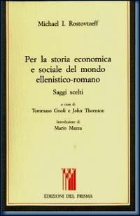 Per la storia economica e sociale del mondo ellenistico-romano. Saggi scelti - Mihail I. Rostovcev - Libro Edizioni del Prisma 2002, I territori dello storico | Libraccio.it