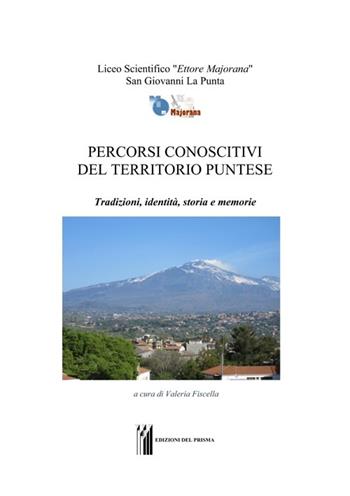 Percorsi conoscitivi del territorio puntese. Tradizioni, identità, storia e memorie  - Libro Edizioni del Prisma 2012, Fuori collana | Libraccio.it