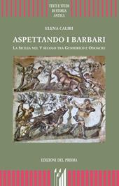 Aspettando i barbari. La Sicilia nel V secolo tra Genserico e Odoacre