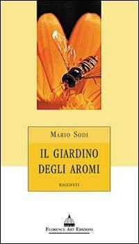 Il giardino degli aromi - Mario Sodi - Libro Florence Art Edizioni 2007, Le sibille | Libraccio.it