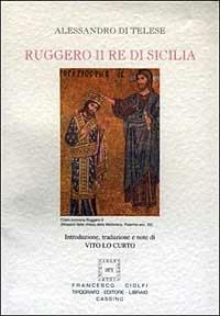 Ruggero II re di Sicilia - Alessandro di Telese - Libro Ciolfi 2003, Studi storici medioevali | Libraccio.it