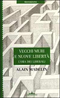 Vecchi muri e nuove libertà - Alain Madelin - Libro Ideazione 1997, Transizioni | Libraccio.it