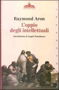 L'oppio degli intellettuali - Raymond Aron - Libro Ideazione 1998, Tra due secoli | Libraccio.it