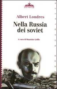 Nella Russia dei soviet - Albert Londres - Libro Ideazione 1998, Lettere scarlatte | Libraccio.it