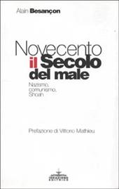 Novecento, il secolo del male. Nazismo, comunismo, Shoah