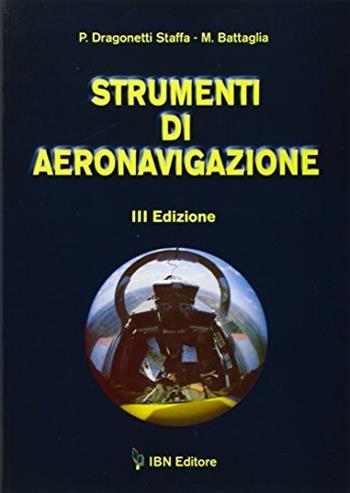 Strumenti di aeronavigazione - Platone Dragonetti Staffa, Marcello Battaglia - Libro IBN 2010, Icaro moderno. Scolastica | Libraccio.it