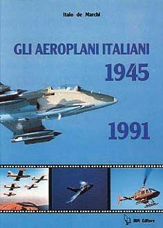 Aeroplani italiani 1945-1991 - Italo De Marchi - Libro IBN 1991, Icaro moderno. Professionale e storica | Libraccio.it
