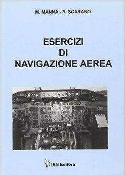 Esercizi di navigazione aerea - Maurizio Manna, Raffaella Scarano - Libro IBN 2010, Icaro moderno. Scolastica | Libraccio.it