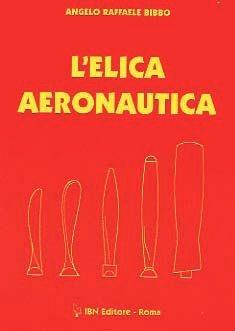 L' elica aeronautica - Angelo Raffaele Bibbo - Libro IBN 2012, Icaro moderno. Professionale e storica | Libraccio.it