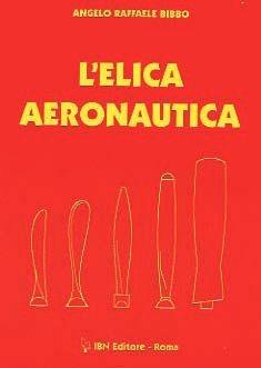 L'elica aeronautica - Angelo Raffaele Bibbo - Libro IBN 2012, Icaro moderno. Professionale e storica | Libraccio.it