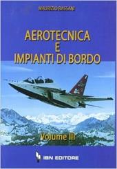 Aerotecnica e impianti di bordo. Vol. 3