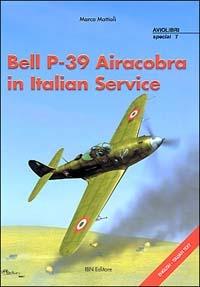 Bell P-39 Airacobra in Italian Service - Marco Mattioli - Libro IBN 2003, Icaro moderno. Professionale e storica | Libraccio.it