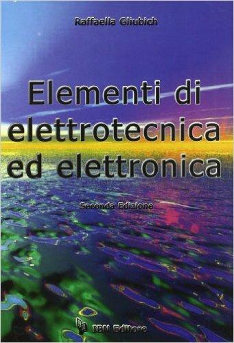 Elementi di elettronica ed elettrotecnica - Raffaella Gliubich - Libro IBN 2010, Icaro moderno. Professionale e storica | Libraccio.it