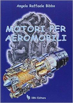 Motori per aeromobili - Angelo Raffaele Bibbo - Libro IBN 2011, Icaro moderno. Professionale e storica | Libraccio.it